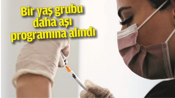 BİR YAŞ GRUBU DAHA AŞI PROGRAMINA ALINDI