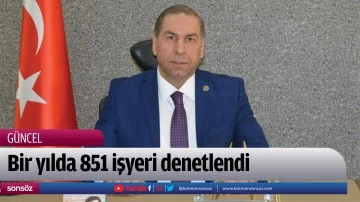 Bir yılda 851 işyeri denetlendi