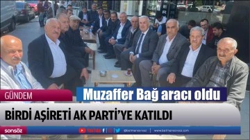 Birdi Aşireti AK Parti&rsquo;ye katıldı