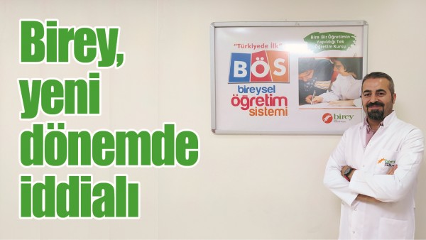 BİREY, YENİ D&Ouml;NEMDE İDDİALI