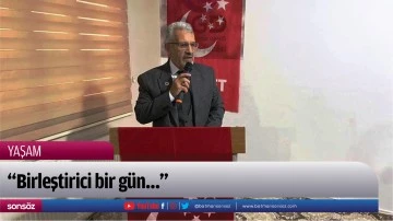 &ldquo;Birleştirici bir g&uuml;n&hellip;&rdquo;