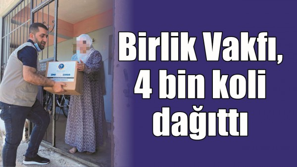 BİRLİK VAKFI, 4 BİN KOLİ DAĞITTI