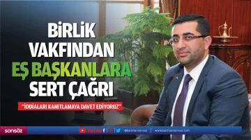Birlik Vakfından, eş başkanlara sert &ccedil;ağrı; &ldquo;İddiaları kanıtlamaya davet ediyoruz&rdquo;