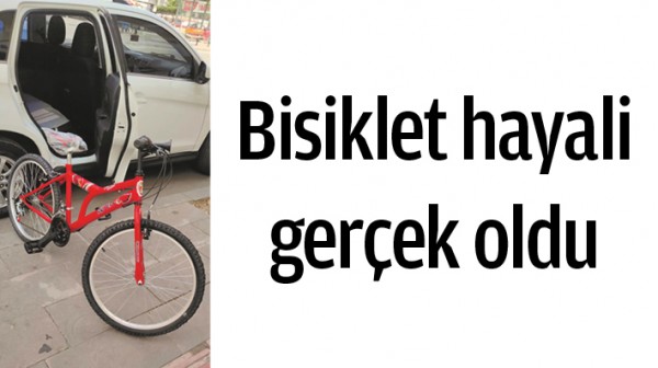 BİSİKLET HAYALİ GER&Ccedil;EK OLDU 
