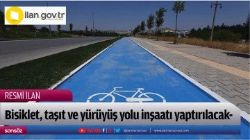 Bisiklet, taşıt ve y&uuml;r&uuml;y&uuml;ş yolu inşaatı yaptırılacaktır