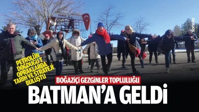 Boğazi&ccedil;i gezginler topluluğu, Batman&rsquo;a geldi: Petrol&uuml;n doğduğu topraklarda tarih ve strateji buluştu