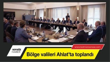 B&ouml;lge valileri Ahlat&rsquo;ta toplandı