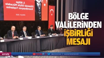 B&ouml;lge valilerinden işbirliği mesajı