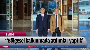 &ldquo;B&ouml;lgesel kalkınmada atılımlar yaptık&rdquo;