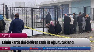 Boşandığı eşinin kardeşini &ouml;ld&uuml;ren zanlı ile oğlu tutuklandı