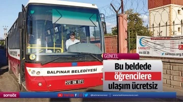 Bu beldede &ouml;ğrencilere ulaşım &uuml;cretsiz