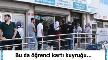 Bu da &ouml;ğrenci kartı kuyruğu&hellip;