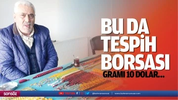 Bu da tespih borsası; Gramı 10 Dolar&hellip;