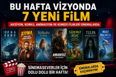 Bu Hafta Vizyonda 7 Yeni Film: Aksiyon, Korku ve Animasyon Yapımları Sinemalarda