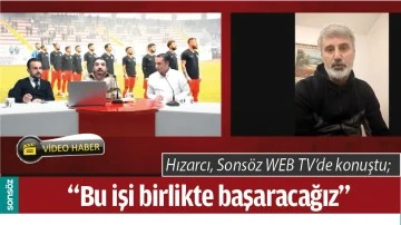 &ldquo;BU İŞİ BİRLİKTE BAŞARACAĞIZ&rdquo; 