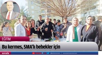 Bu kermes, SMA&rsquo;lı bebekler i&ccedil;in