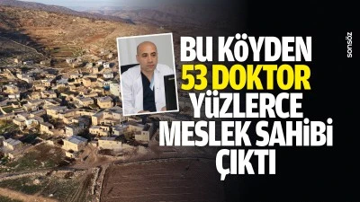 Bu k&ouml;yden 53 doktor, y&uuml;zlerce meslek sahibi &ccedil;ıktı
