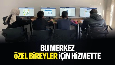 Bu merkez, &ouml;zel bireyler i&ccedil;in hizmette