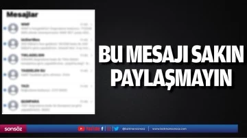 Bu mesajı sakın paylaşmayın