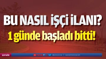 Bu nasıl iş&ccedil;i ilanı? 