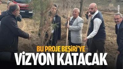 Bu proje Beşiri&rsquo;ye vizyon katacak