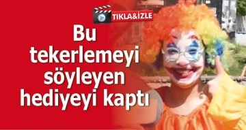Bu tekerlemeyi s&ouml;yleyen hediyeyi kaptı