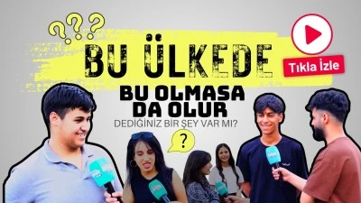 Bu &uuml;lkede bu olmasa da olur dediğiniz bir şey var mı?