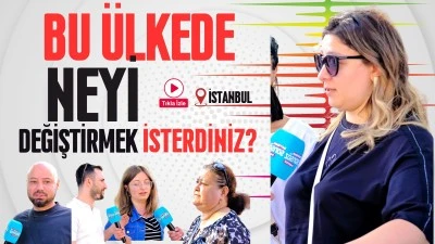 Bu &uuml;lkede neyi değiştirmek isterdiniz?