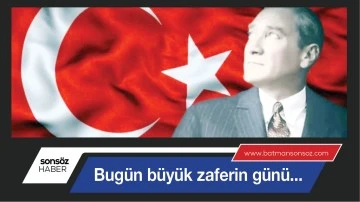 Bug&uuml;n b&uuml;y&uuml;k zaferin g&uuml;n&uuml;...