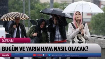 Bug&uuml;n ve yarın hava nasıl olacak?