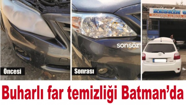 BUHARLI FAR TEMİZLİĞİ BATMAN&rsquo;DA