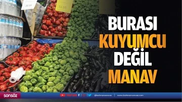 Burası kuyumcu değil, manav