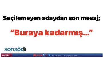 &ldquo;Buraya kadarmış&hellip;&rdquo;