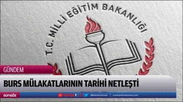 Burs m&uuml;lakatlarının tarihi netleşti