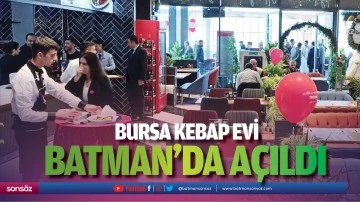 Bursa Kebap Evi, Batman&rsquo;da a&ccedil;ıldı
