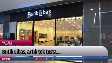 Butik Libas, artık tek tuşta&hellip;