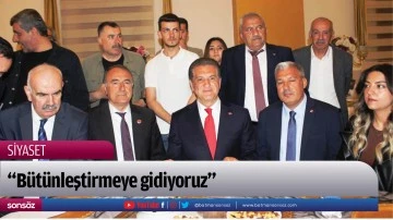 &ldquo;B&uuml;t&uuml;nleştirmeye gidiyoruz&rdquo;