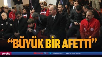 &ldquo;B&uuml;y&uuml;k bir afetti&hellip;&rdquo;