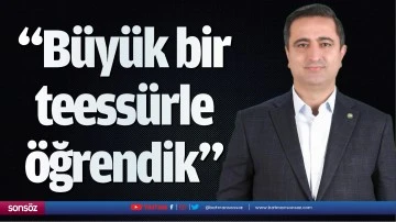 &ldquo;B&uuml;y&uuml;k bir teess&uuml;rle &ouml;ğrendik&rdquo;