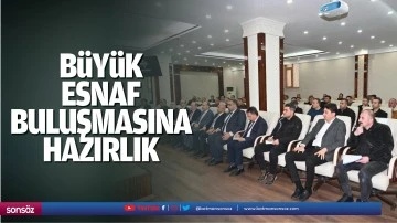 B&uuml;y&uuml;k Esnaf Buluşmasına hazırlık&hellip;