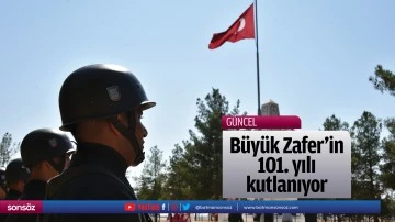 B&uuml;y&uuml;k Zafer'in 101. yılı kutlanıyor