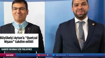 B&uuml;y&uuml;kel&ccedil;i Aytun'a "Quetzal Nişanı" takdim edildi