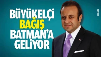 B&uuml;y&uuml;kel&ccedil;i Bağış, Batman&rsquo;a geliyor