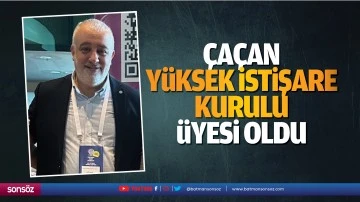 &Ccedil;a&ccedil;an, Y&uuml;ksek İstişare Kurulu &Uuml;yesi oldu