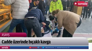 Cadde &uuml;zerinde bı&ccedil;aklı kavga
