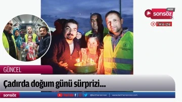 &Ccedil;adırda doğum g&uuml;n&uuml; s&uuml;rprizi...
