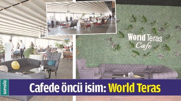 CAFEDE &Ouml;NC&Uuml; İSİM: WORLD TERAS