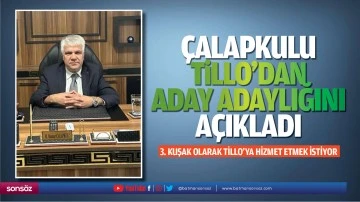 &Ccedil;alapkulu, Tillo&rsquo;dan aday adaylığını a&ccedil;ıkladı