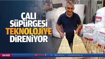 &Ccedil;alı s&uuml;p&uuml;rgesi teknolojiye direniyor