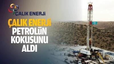 &Ccedil;alık Enerji Petrol&uuml;n kokusunu aldı